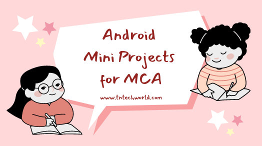 Latest Android Mini Projects for B-Tech | M-Tech | BCA | MCA | Diploma
