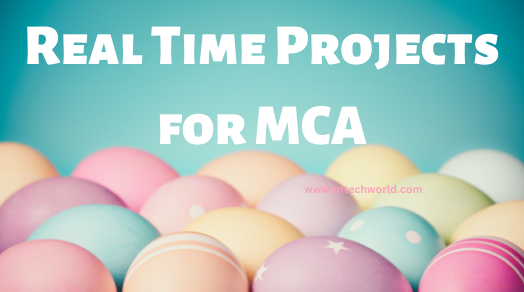 Latest Real Time Projects | Real Time Projects for MCA | Real Time Projects For BCA | Real Time Projects For Diploma | Real Time Projects for BE